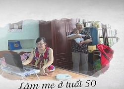 Nhật ký lần đầu làm mẹ ở tuổi 50