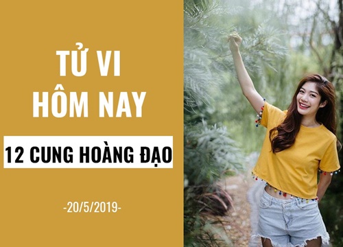 Tử vi ngày mai (20/5/2019) của 12 cung hoàng đạo: Song Tử cởi mở trong các mối quan hệ