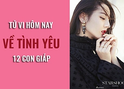 Tử vi ngày mai (20/5/2019) về tình yêu của 12 con giáp: Tuổi Tuất chai sạn về cảm xúc yêu đương