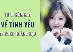 Tử vi ngày mai (21/5/2019) về tình yêu của 12 cung hoàng đạo: Bọ Cạp không thích níu kéo những thứ vốn không thuộc về mình