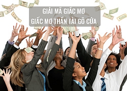 Giải mã giấc mơ: 8 giấc mơ dự báo tài lộc thăng hoa, Thần Tài gõ cửa