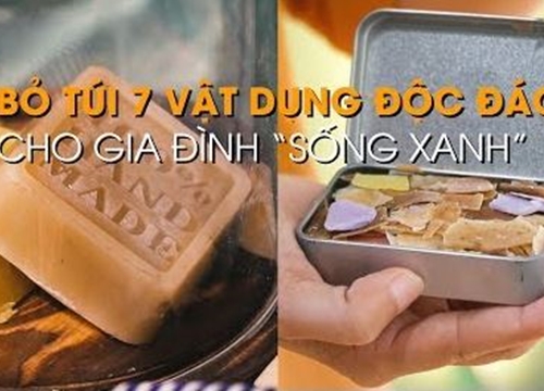 Bỏ túi 7 vật này bạn sẽ trở thành người sống xanh, chống lại ô nhiễm môi trường