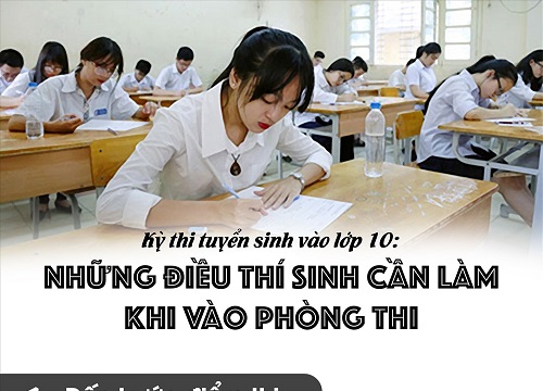 Những điều thí sinh cần lưu ý khi vào phòng thi tuyển sinh vào lớp 10