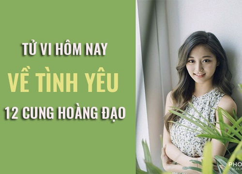 Tử vi ngày mai (3/6/2019) về tình yêu 12 cung hoàng đạo: Nhân Mã mệt mỏi vì phải tranh cãi những vấn đề vụn vặt