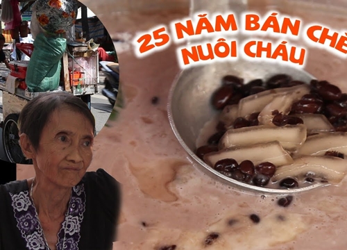 Bà cụ nặng 25 kg, đẩy xe chè bán suốt 25 năm nuôi cháu