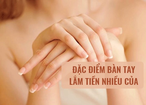 Nhân tướng học chỉ ra đặc điểm bàn tay của người lắm tiền nhiều của