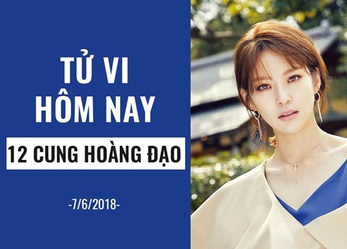 Tử vi ngày mai (7/6/2019) của 12 cung hoàng đạo: Nhân Mã cởi mở hơn với đối phương