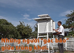 Những người làm nghề gác bão trên quần đảo Trường Sa