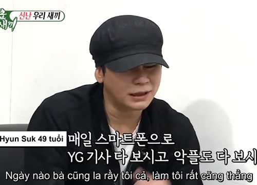 Là chủ tịch công ty Big3, xấp xỉ 50 tuổi nhưng Yang Hyun Suk vẫn bị mẹ rầy la mỗi ngày đến mức căng thẳng