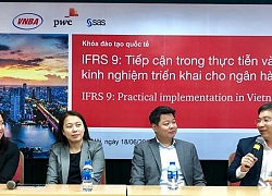 Để IFRS 9 trở thành cơ hội cho các ngân hàng Việt Nam