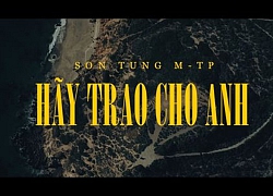 25 giây teaser Hãy trao cho anh: 11 giây logo công ty, 4 giây cho việc nằm xuống của Sơn Tùng, còn lại thì...