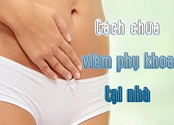 Học ngay cách chữa viêm phụ khoa tại nhà mà không cần dùng thuốc