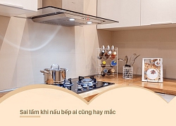 5 sai lầm trong bếp mà hầu hết các mẹ mắc phải nhưng ai cũng tưởng mình làm đúng rồi