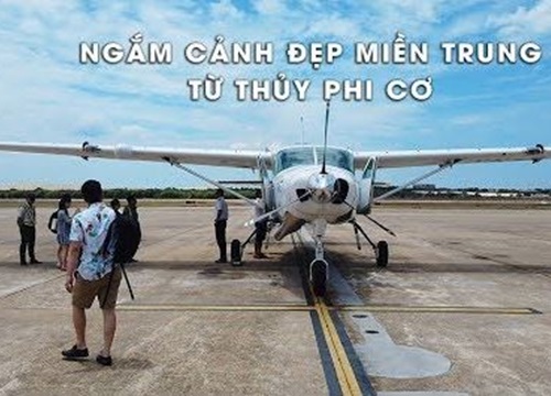 Ngắm cảnh đẹp miền Trung từ thủy phi cơ