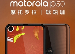 Motorola P50 lộ cấu hình chi tiết: Màn hình 21:9, camera 48MP, ra mắt trong tuần này