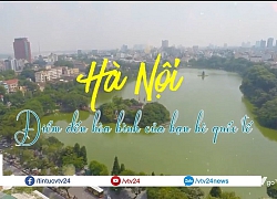 Hà Nội - Điểm đến hòa bình của bạn bè quốc tế