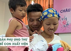 Xúc động giây phút sản phụ bị ung thư giai đoạn cuối đón con trai Bình An xuất viện