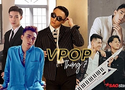 'Trận địa' Vpop tháng 7 vừa qua: Đón chào sự 'đổ bộ' của dàn mỹ nam 'cực phẩm' hot nhất showbiz