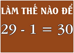 Làm thế nào để 29 - 1 = 30?