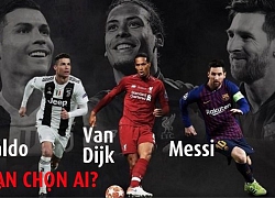 Ronaldo, Messi, Van Dijk, bạn chọn ai xuất sắc nhất?