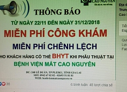 Vụ 2 bệnh viện mắt tại Gia Lai có dấu hiệu trục lợi bảo hiểm: "Lập lờ đánh lận con đen"