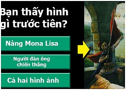 Nhìn thấy Mona Lisa hay chiến binh trước? Tính cách của bạn sẽ bộc lộ ngay ở câu trả lời