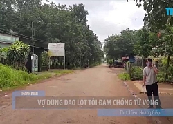 Đau lòng vụ vợ dùng dao lột tỏi đâm chồng tử vong ở Bình Phước