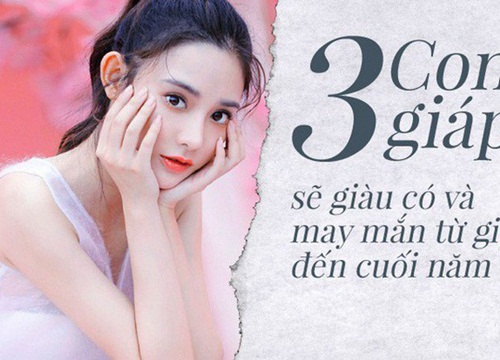 Từ giờ đến cuối năm, 3 con giáp được thần phật ưu ái ban lộc đổ tài đầy túi, hưởng trọn phúc trời ban