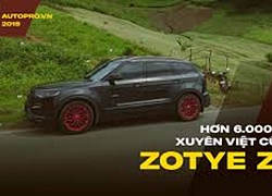 Người dùng đánh giá Zotye Z8 sau hành trình trèo đèo lội suối từ Tây Nguyên lên Tây Bắc: Vận hành &#8216;vô đối&#8217; trong tầm tiền