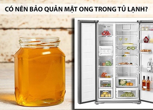 Vì sao tuyệt đối không nên bảo quản mật ong trong tủ lạnh?