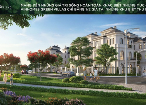 Vinhomes Green Villas: Còn nhiều dư địa gia tăng giá trị