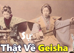 Sự thật về Geisha - sự khắc nghiệt của "nghề mua vui" đã tồn tại 300 năm ở nhật bản