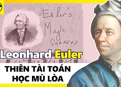 Leonhard Euler - Thiên Tài Toán Học Mù Loà Và Kho Tàng Nghiên Cứu Lớn Nhất Lịch Sử