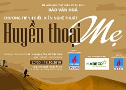 Chương trình nghệ thuật "Huyền thoại mẹ" - Món quà âm nhạc gửi tặng Mẹ