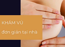 6 bước đơn giản tự khám, tầm soát ung thư vú