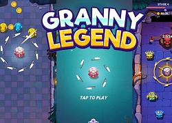 Granny Legend - Tựa game nhập vai cực bánh cuốn dành cho mọi lứa tuổi