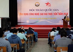 Hội thảo quốc gia 'Ứng dụng công nghệ cao vào thực tiễn'