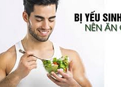 Yếu sinh lý nên bồi bổ thực phẩm gì?