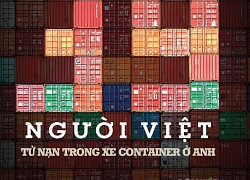 Infographic: Toàn cảnh 39 người Việt chết trong xe container ở Anh