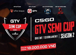 Tường thuật trực tiếp vòng loại giải đấu GTV CS:GO Semi Cup Season 2