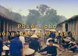 Phiên chợ vùng cao - "Không có phiên chợ nào lặp lại"