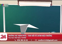 Trường học hạnh phúc - Thay đổi từ chính hiệu trưởng