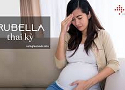 Xét nghiệm Rubella và thai kỳ