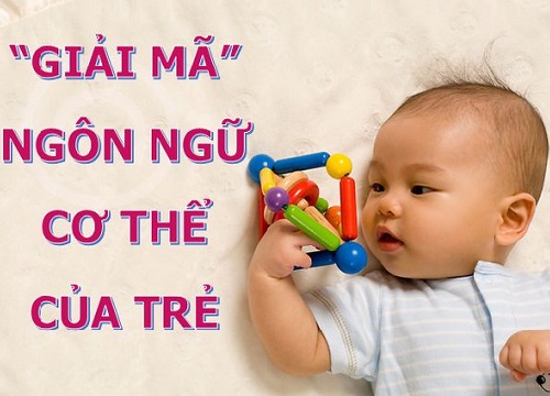 Mách bố mẹ cách "giải mã" ngôn ngữ cơ thể và tiếng khóc của trẻ sơ sinh