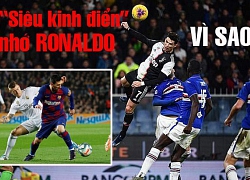 Vì sao 'siêu kinh điển' phải nhớ Ronaldo?