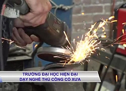 Trường đại học hiện đại dạy nghề thủ công cổ xưa