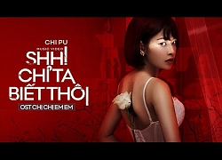 Netizen nhận xét MV 'Shh! Chỉ Ta Biết Thôi' của Chi Pu: Kể từ hôm nay Chi Pu đã thoát khỏi danh hiệu hotgirl diễn đơ và 'người đẹp cầm mic'!