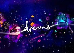 Tựa game Dreams sẽ được phát hành chính thức vào tháng 2/2020