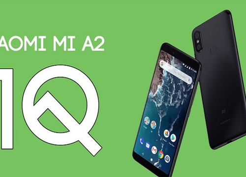 Xiaomi Mi A2 bắt đầu được cập nhật Android 10, vào kiểm tra ngay nào các bạn ơi!