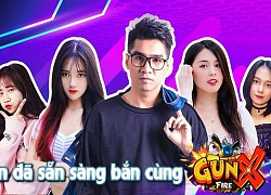 Pewpew cùng dàn nữ hot streamer đồng loạt đổ bộ đua tài xạ thủ GunX: Fire